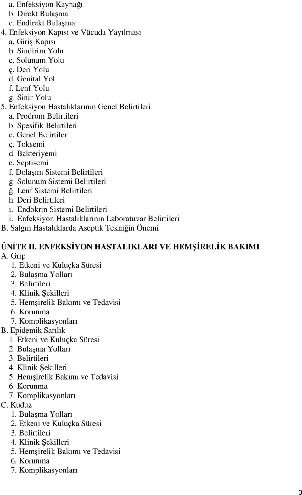 Dolaşım Sistemi Belirtileri g. Solunum Sistemi Belirtileri ğ. Lenf Sistemi Belirtileri h. Deri Belirtileri ı. Endokrin Sistemi Belirtileri i.