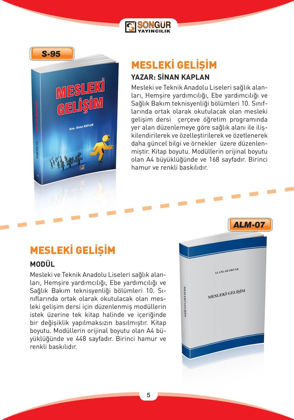 güncel bilgi ve örnekler üzere düzenlenmiştir. Kitap boyutu. Modüllerin orijinal boyutu olan A4 büyüklüğünde ve 168 sayfadır. Birinci hamur ve renkli baskılıdır.