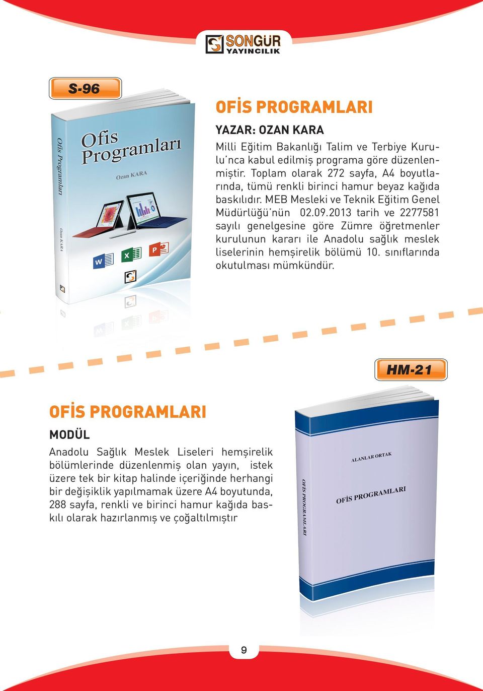 2013 tarih ve 2277581 sayılı genelgesine göre Zümre öğretmenler kurulunun kararı ile Anadolu sağlık meslek liselerinin hemşirelik bölümü 10. sınıflarında okutulması mümkündür.