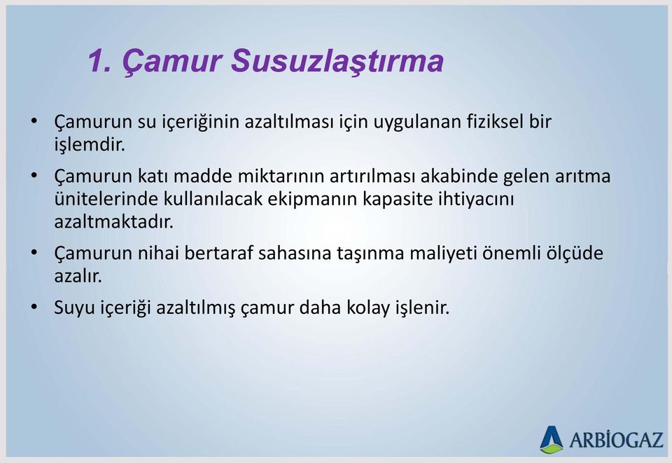 Çamurun katı madde miktarının artırılması akabinde gelen arıtma ünitelerinde