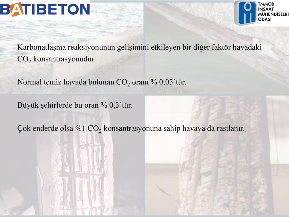 Normal temiz havada bulunan CO 2 oranı % 0,03 tür.