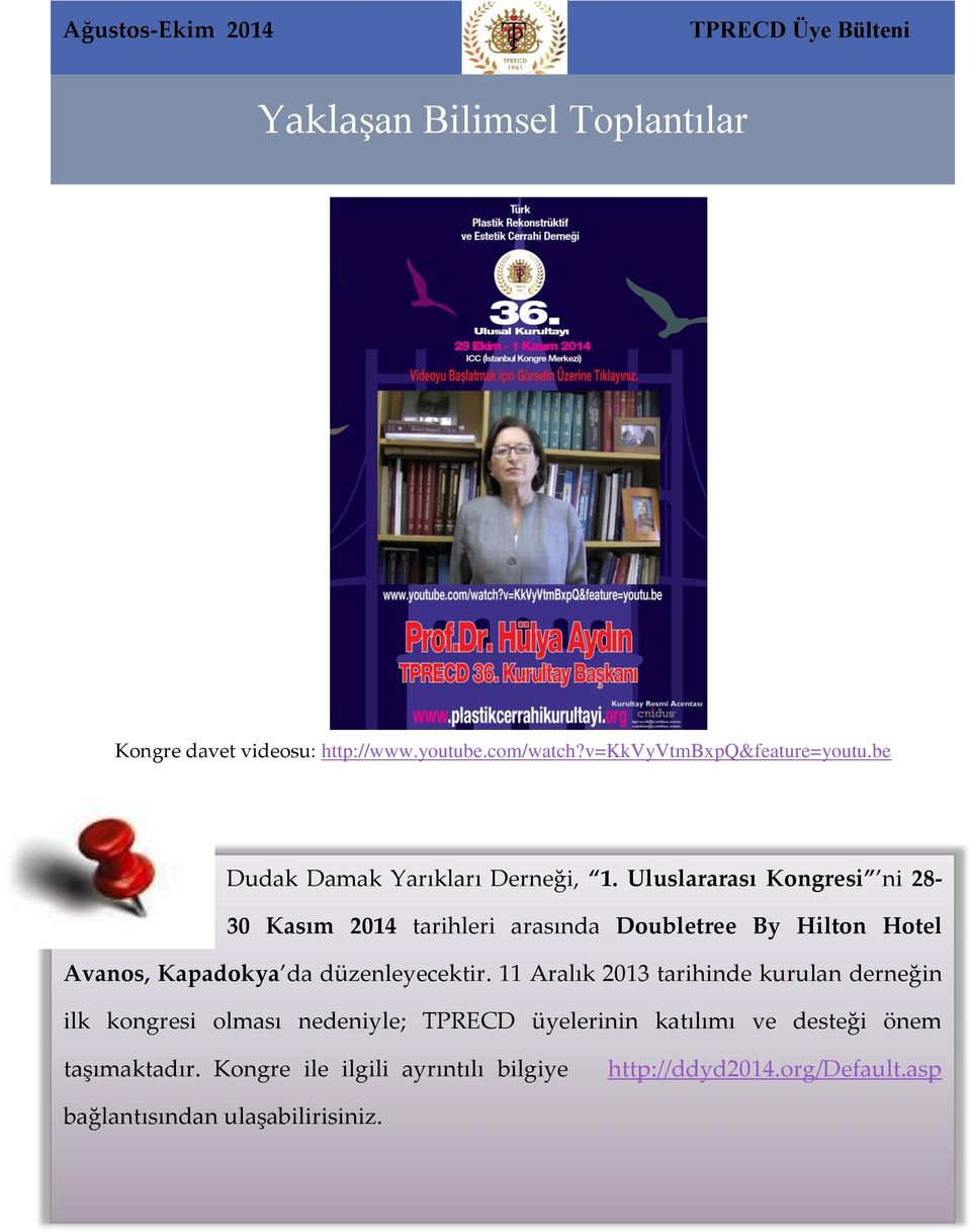 Uluslararası Kongresi ni 28-30 Kasım 2014 tarihleri arasında Doubletree By Hilton Hotel Avanos, Kapadokya da düzenleyecektir.