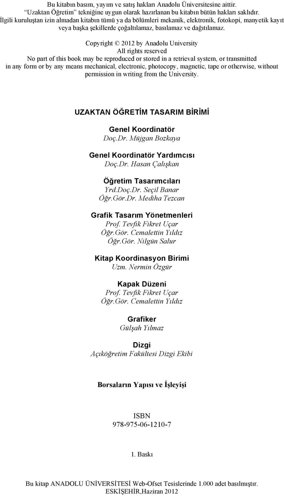 Copyright 2012 by Anadolu University All rights reserved No part of this book may be reproduced or stored in a retrieval system, or transmitted in any form or by any means mechanical, electronic,