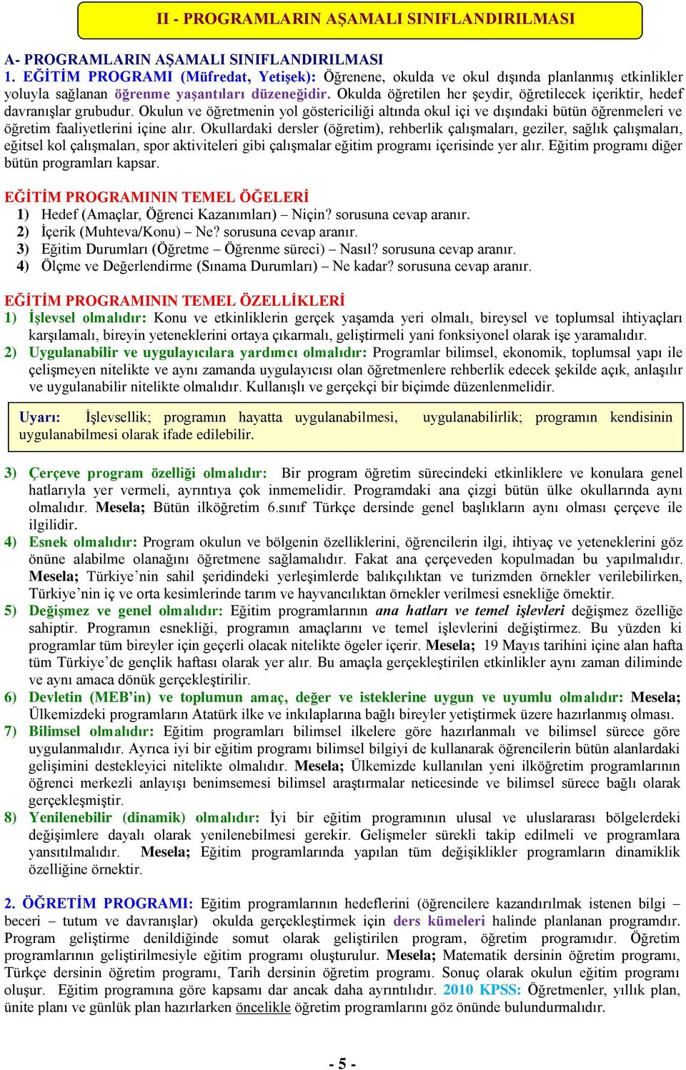 Okulda öğretilen her şeydir, öğretilecek içeriktir, hedef davranışlar grubudur.