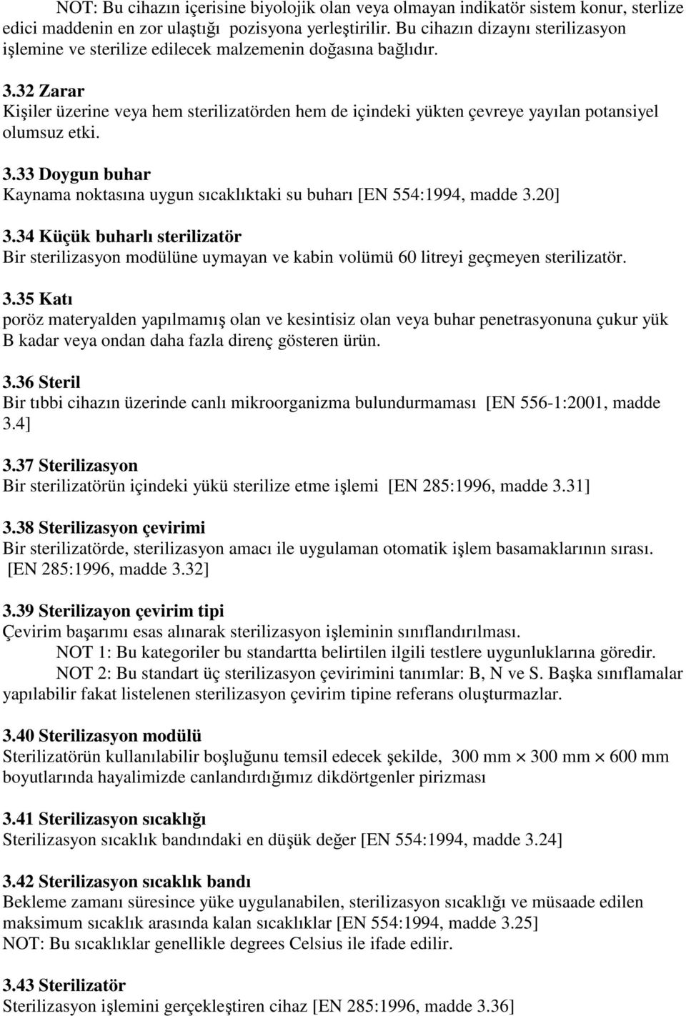 32 Zarar Kişiler üzerine veya hem sterilizatörden hem de içindeki yükten çevreye yayılan potansiyel olumsuz etki. 3.