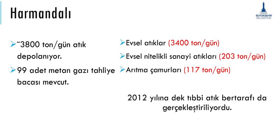 Evsel atıklar (3400 ton/gün) Evsel nitelikli sanayi atıkları