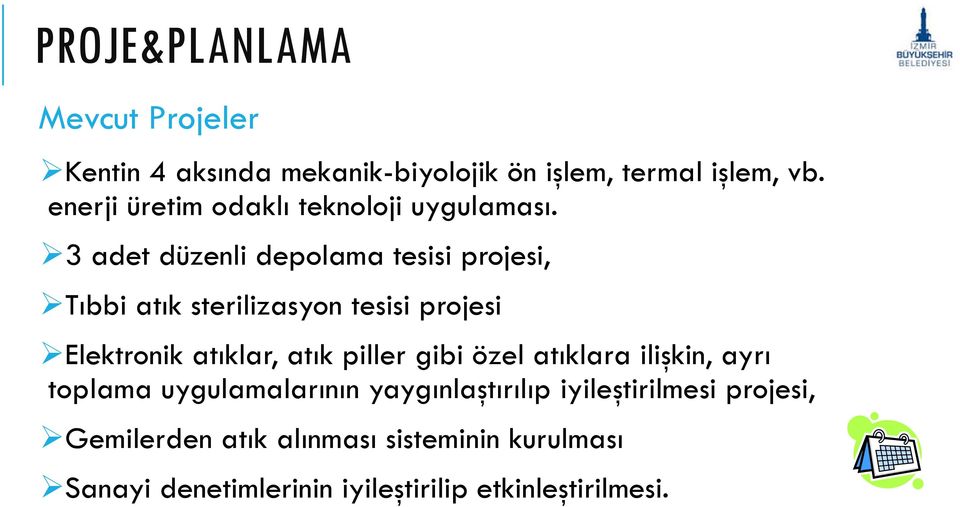 3 adet düzenli depolama tesisi projesi, Tıbbi atık sterilizasyon tesisi projesi Elektronik atıklar, atık piller