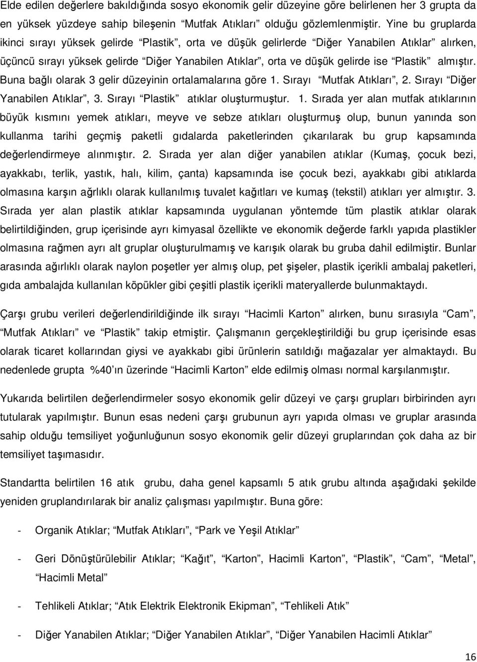 Plastik almıştır. Buna bağlı olarak 3 gelir düzeyinin ortalamalarına göre 1.