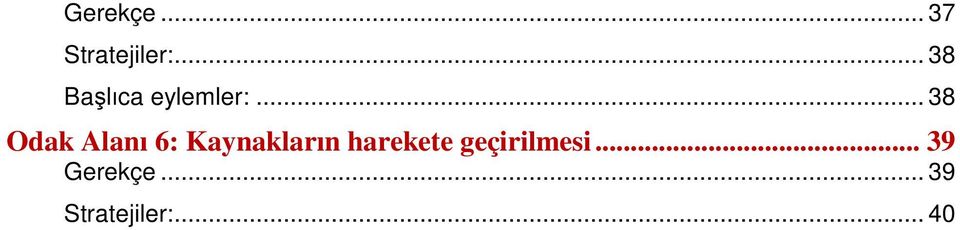 .. 38 Odak Alanı 6: Kaynakların