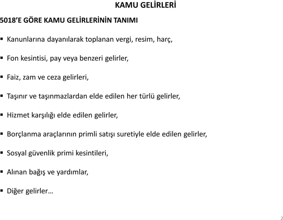 edilen her türlü gelirler, Hizmet karşılığı elde edilen gelirler, Borçlanma araçlarının primli satışı