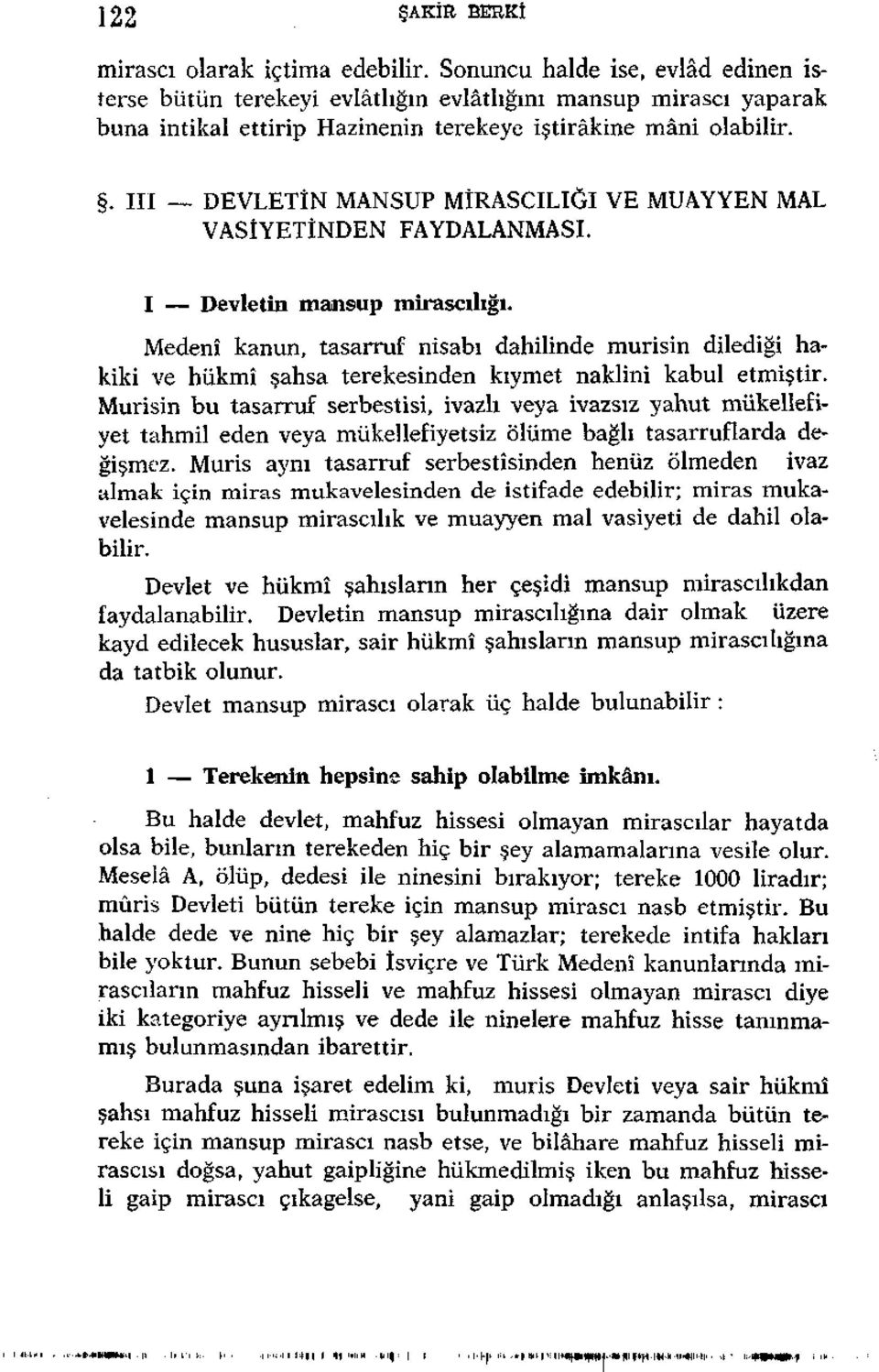 . III DEVLETİN MANSUP MÎRASCILIĞI VE MUAYYEN MAL VASİYETİNDEN FAYDALANMASI. I Devletin mansup mirascılığı.