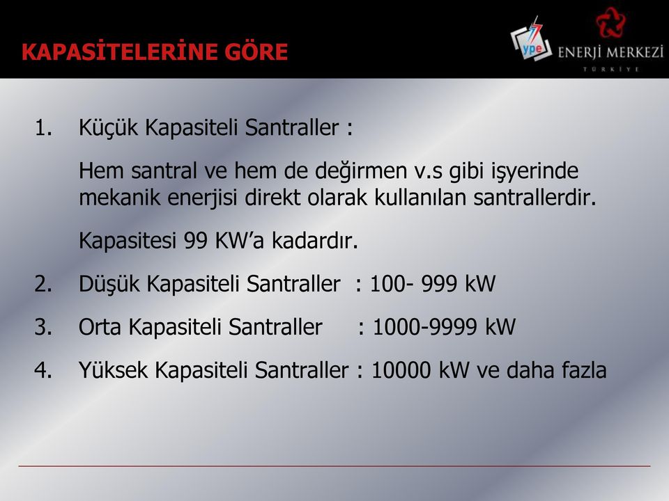 s gibi işyerinde mekanik enerjisi direkt olarak kullanılan santrallerdir.