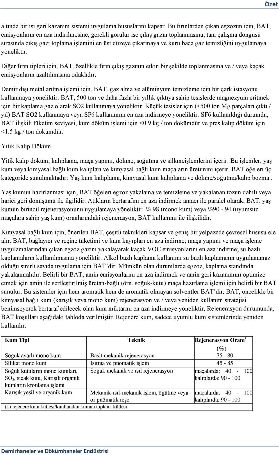 çıkarmaya ve kuru baca gaz temizliğini uygulamaya yöneliktir.