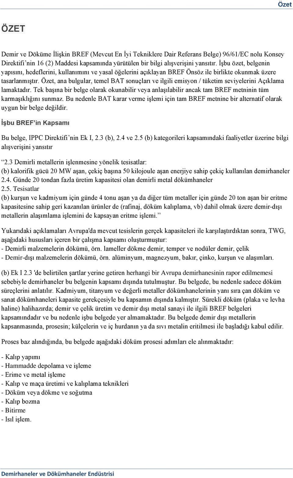 Özet, ana bulgular, temel BAT sonuçları ve ilgili emisyon / tüketim seviyelerini Açıklama lamaktadır.