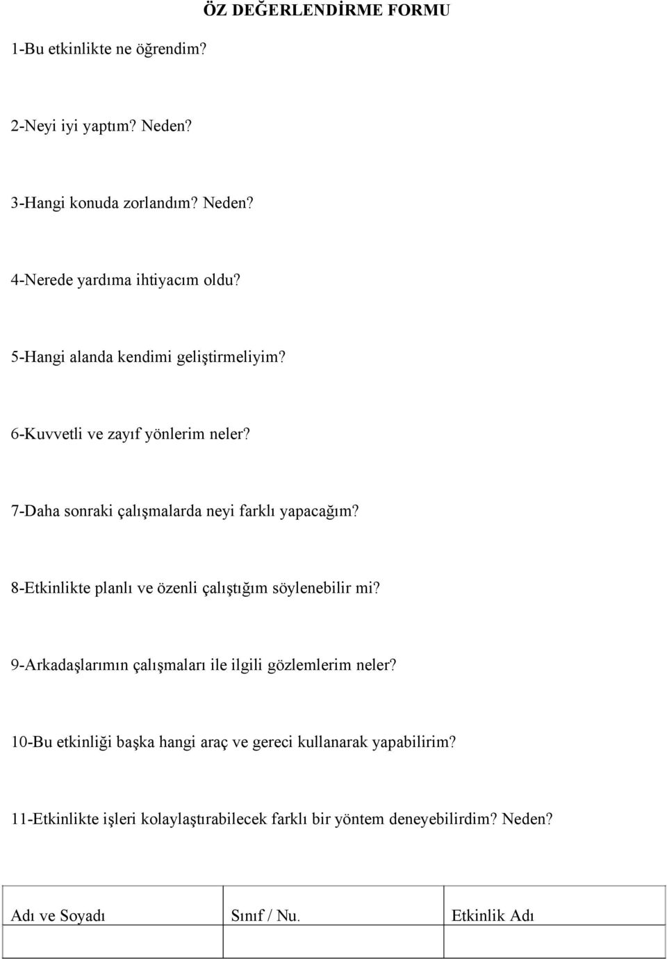 8-Etkinlikte planlı ve özenli çalıştığım söylenebilir mi? 9-Arkadaşlarımın çalışmaları ile ilgili gözlemlerim neler?