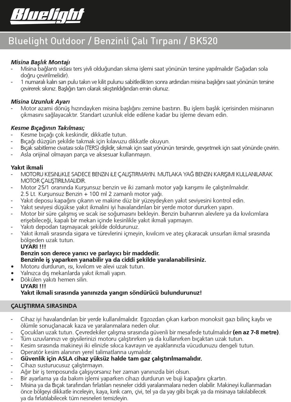 Misina Uzunluk Ayarı - Motor azami dönüº hızındayken misina baºlığını zemine bastırın. Bu iºlem baºlık içerisinden misinanın çıkmasını sağlayacaktır.