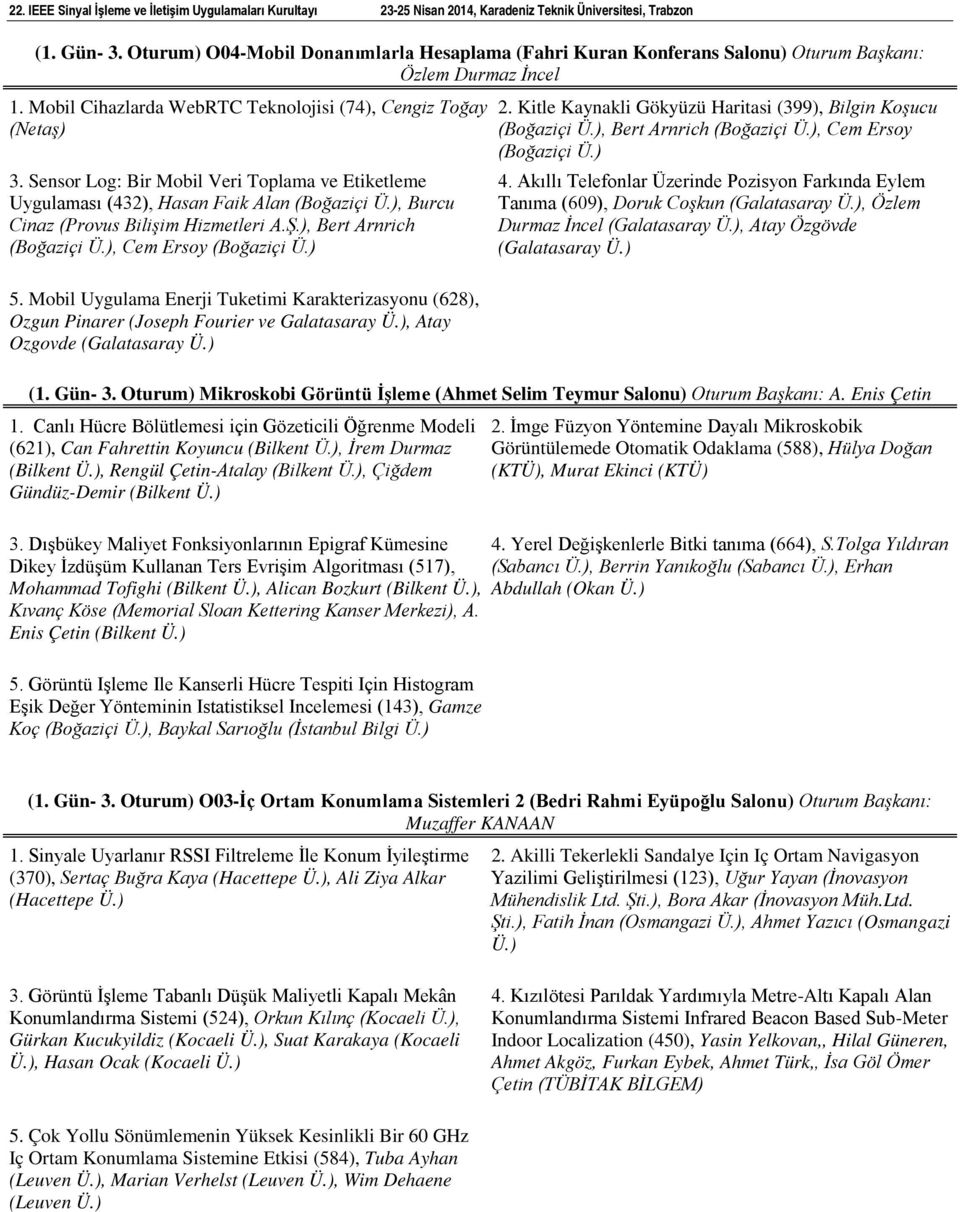 Mobil Uygulama Enerji Tuketimi Karakterizasyonu (628), Ozgun Pinarer (Joseph Fourier ve Galatasaray Ü.), Atay Ozgovde (Galatasaray Ü.) 2.