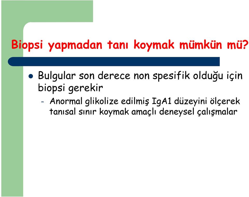 Anormal glikolize edilmiş IgA1 düzeyini ölçerek Anormal