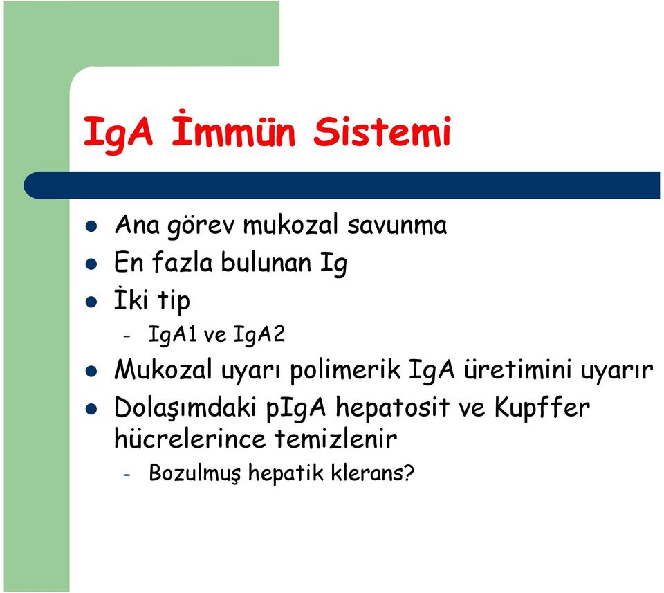 polimerik IgA üretimini uyarır Dolaşımdaki piga