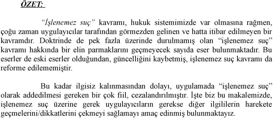 Bu eserler de eski eserler olduğundan, güncelliğini kaybetmiş, işlenemez suç kavramı da reforme edilememiştir.