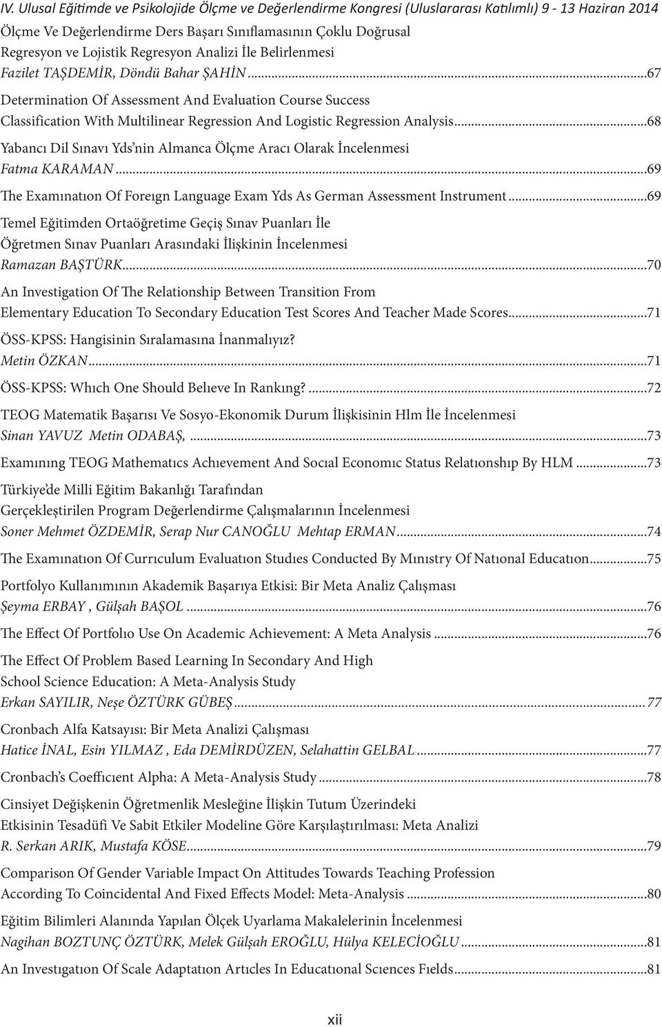 ..68 Yabancı Dil Sınavı Yds nin Almanca Ölçme Aracı Olarak İncelenmesi Fatma KARAMAN...69 The Examınatıon Of Foreıgn Language Exam Yds As German Assessment Instrument.