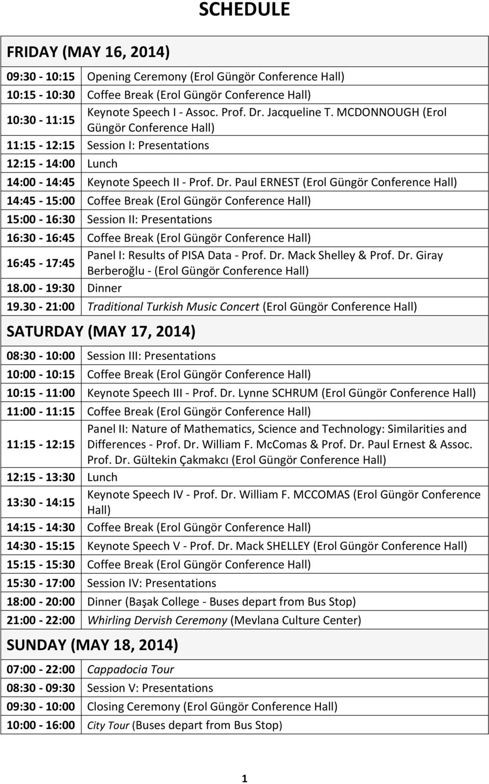 Paul ERNEST (Erol Güngör Conference Hall) 14:45-15:00 Coffee Break (Erol Güngör Conference Hall) 15:00-16:30 Session II: Presentations 16:30-16:45 Coffee Break (Erol Güngör Conference Hall)