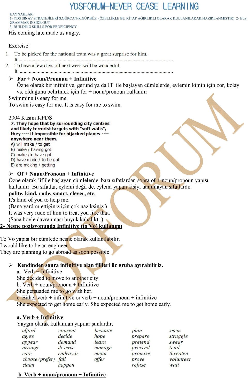 2004 Kasım KPDS Of + Noun/Pronoun + Infinitive Özne olarak "if ile başlayan cümlelerde, bazı sıfatlardan sonra of + noun/pronoun yapısı kullanılır.