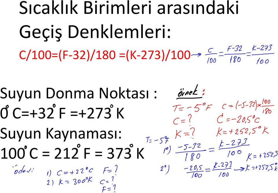 =(K-273)/100 Suyun Donma Noktası : 0