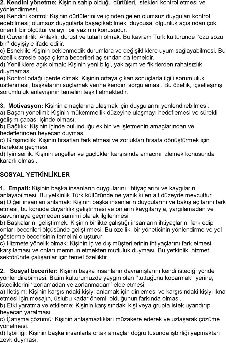 yazının konusudur. b) Güvenilirlik: Ahlaklı, dürüst ve tutarlı olmak. Bu kavram Türk kültüründe özü sözü bir deyişiyle ifade edilir.