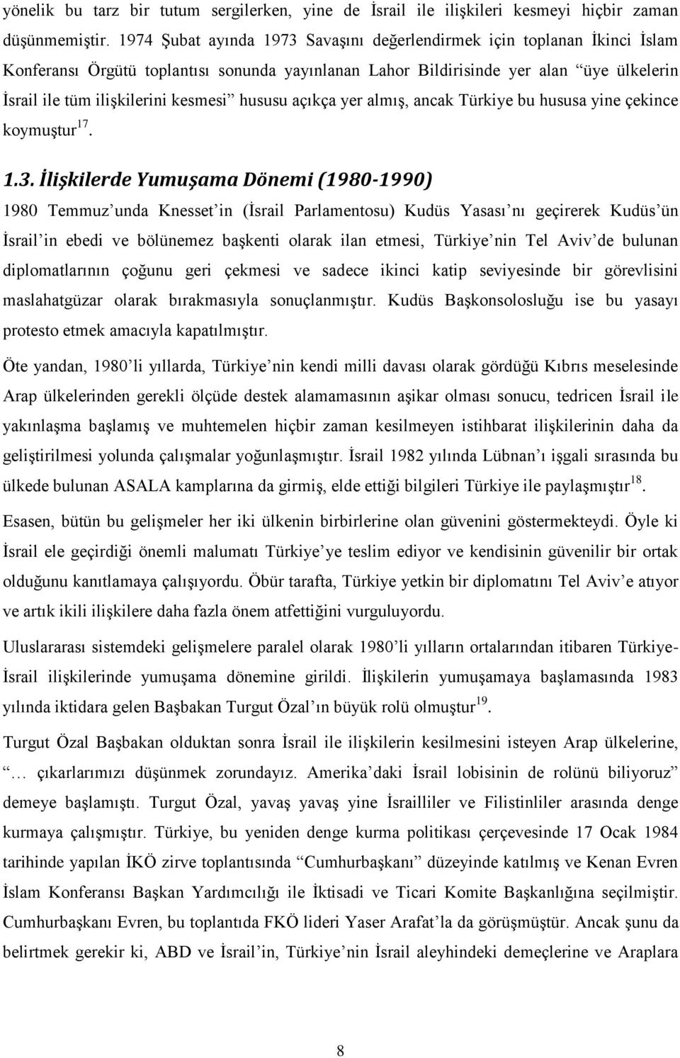 hususu açıkça yer almış, ancak Türkiye bu hususa yine çekince koymuştur 17. 1.3.