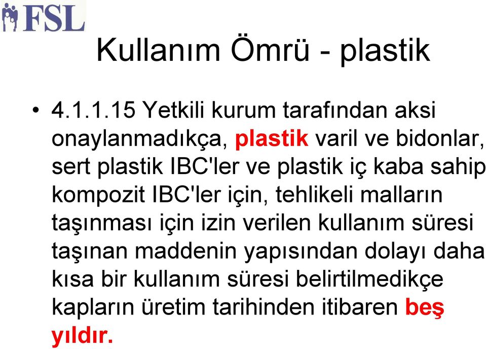 IBC'ler ve plastik iç kaba sahip kompozit IBC'ler için, tehlikeli malların taşınması için