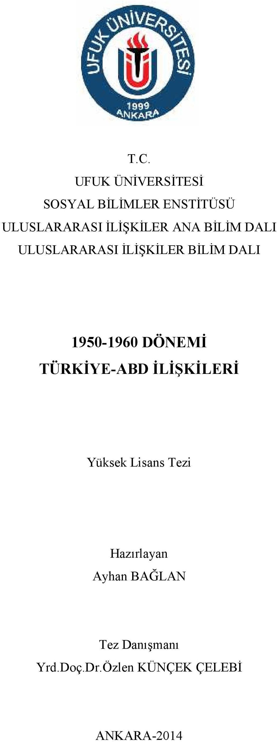 1950-1960 DÖNEMİ TÜRKİYE-ABD İLİŞKİLERİ Yüksek Lisans Tezi