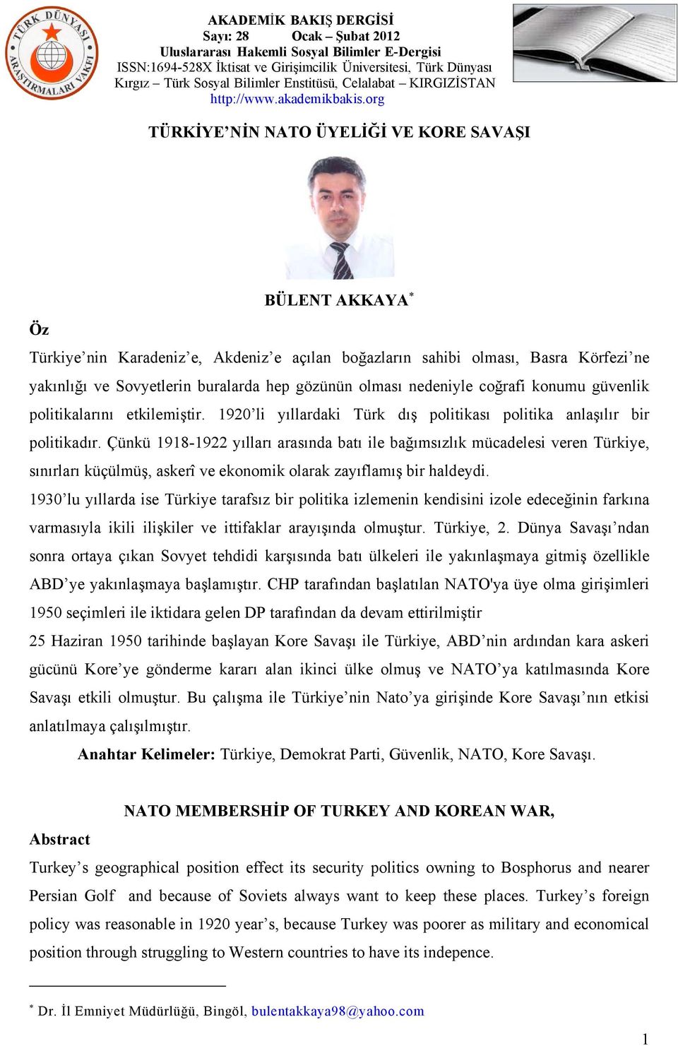 Çünkü 1918-1922 yılları arasında batı ile bağımsızlık mücadelesi veren Türkiye, sınırları küçülmüş, askerî ve ekonomik olarak zayıflamış bir haldeydi.