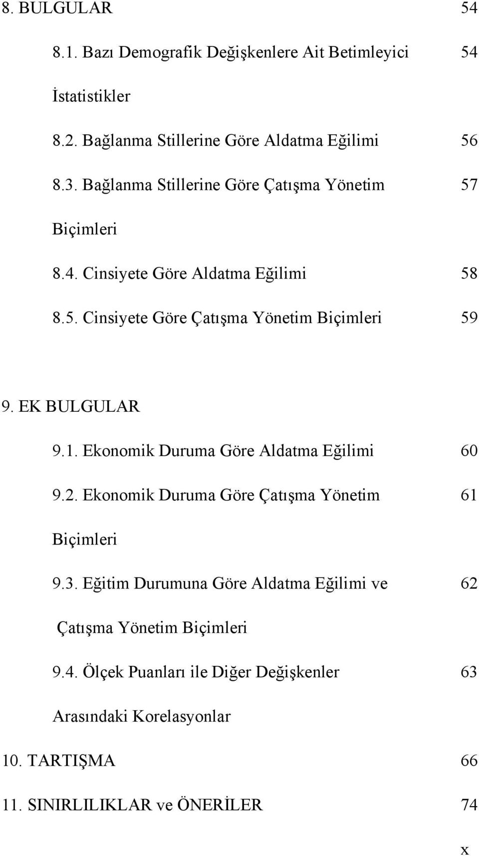 EK BULGULAR 9.1. Ekonomik Duruma Göre Aldatma Eğilimi 60 9.2. Ekonomik Duruma Göre Çatışma Yönetim 61 Biçimleri 9.3.