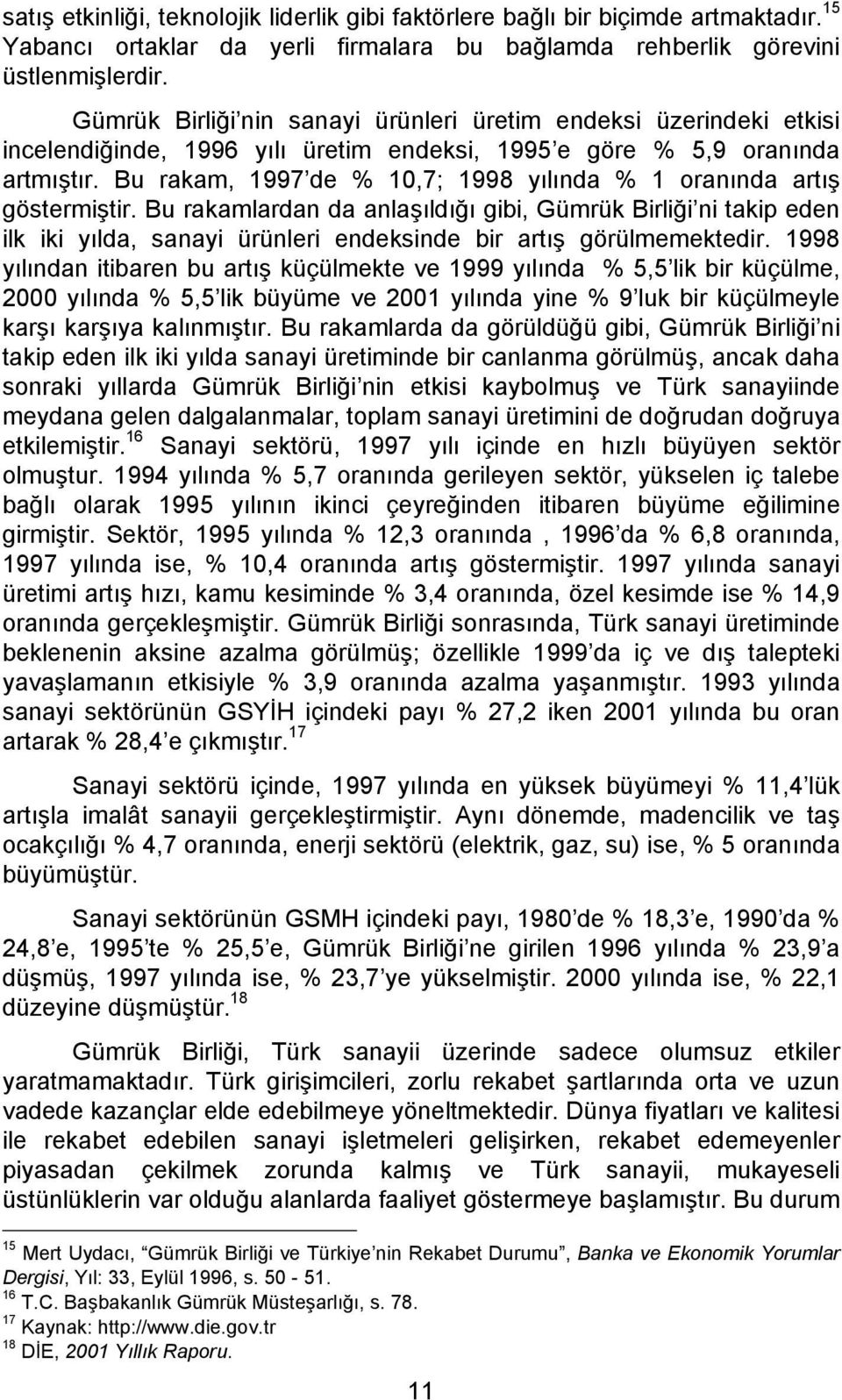 Bu rakam, 1997 de % 10,7; 1998 yılında % 1 oranında artış göstermiştir.