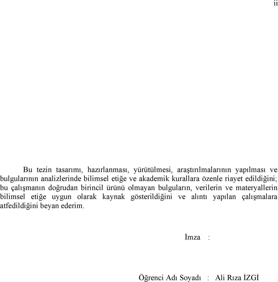 birincil ürünü olmayan bulguların, verilerin ve materyallerin bilimsel etiğe uygun olarak kaynak