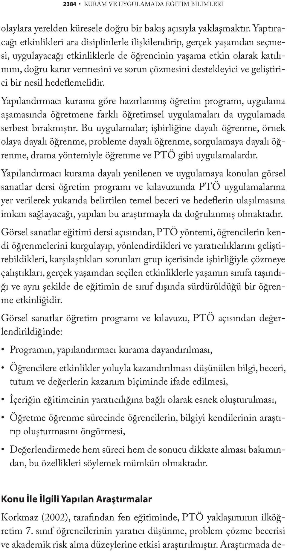 destekleyici ve geliştirici bir nesil hedeflemelidir.