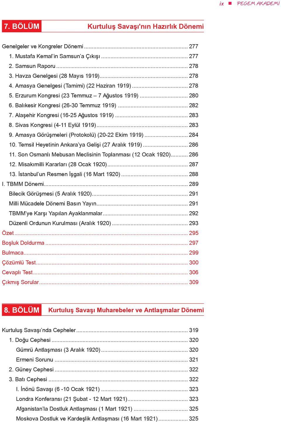 Alaşehir Kongresi (16-25 Ağustos 1919)... 283 8. Sivas Kongresi (4-11 Eylül 1919)... 283 9. Amasya Görüşmeleri (Protokolü) (20-22 Ekim 1919)... 284 10.