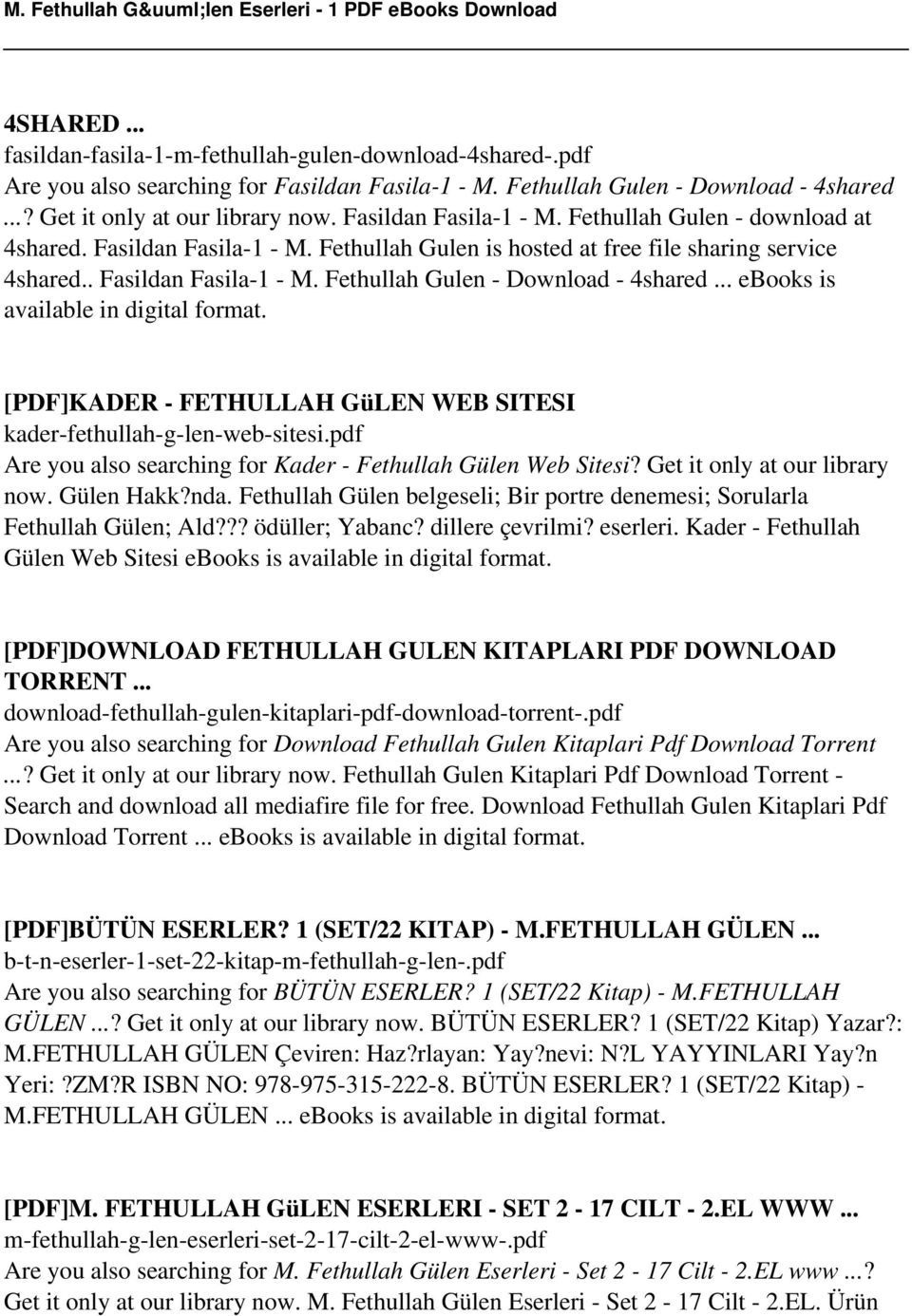 .. ebooks is [PDF]KADER - FETHULLAH GüLEN WEB SITESI kader-fethullah-g-len-web-sitesi.pdf Are you also searching for Kader - Fethullah Gülen Web Sitesi? Get it only at our library now. Gülen Hakk?nda.
