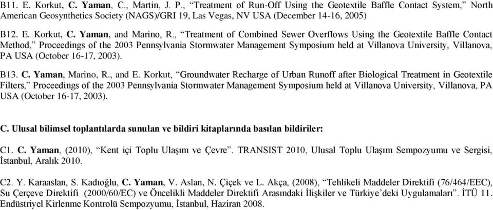 , Treatment of Combined Sewer Overflows Using the Geotextile Baffle Contact Method, Proceedings of the 2003 Pennsylvania Stormwater Management Symposium held at Villanova University, Villanova, PA