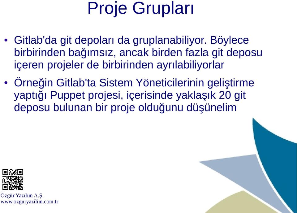 de birbirinden ayrılabiliyorlar Örneğin Gitlab'ta Sistem Yöneticilerinin