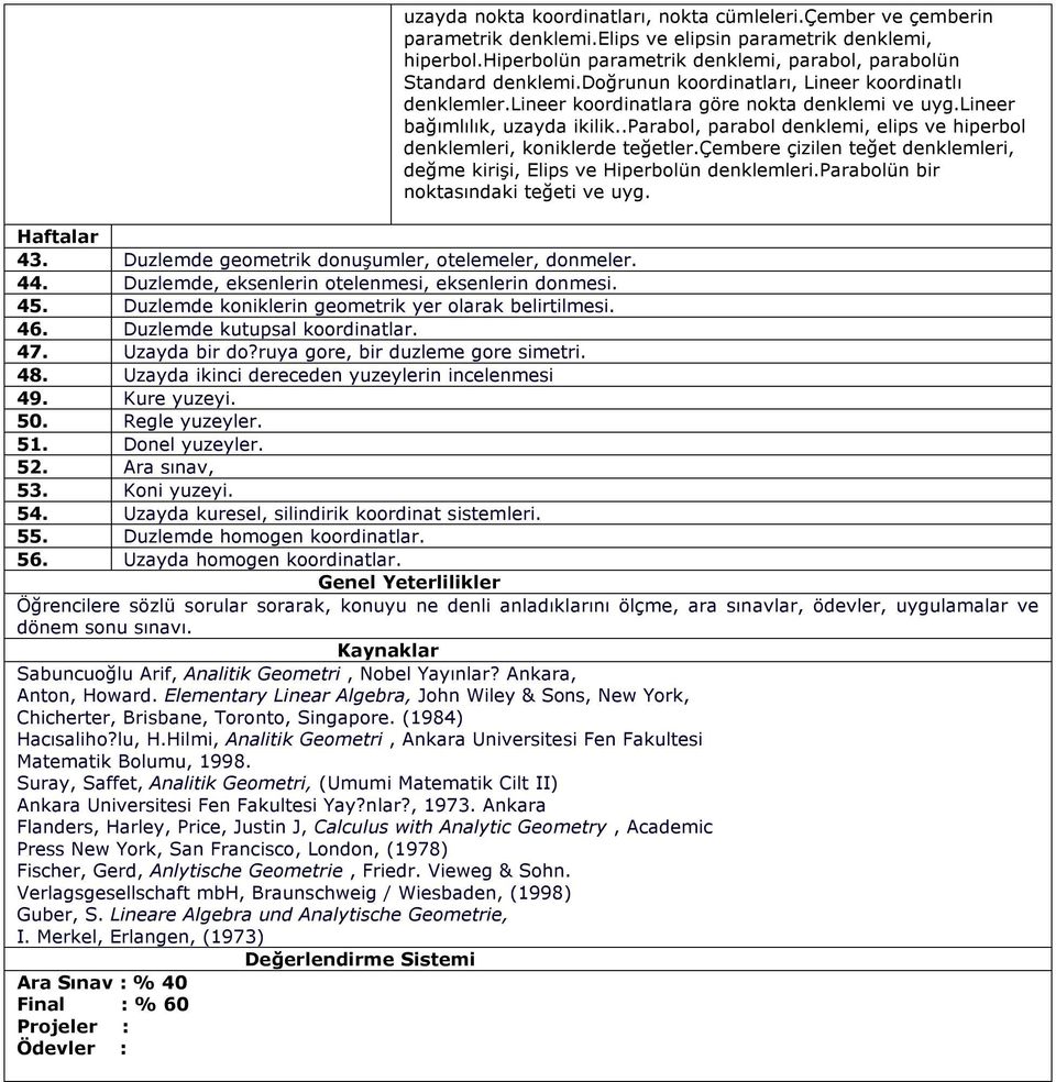 .parabol, parabol denklemi, elips ve hiperbol denklemleri, koniklerde teğetler.çembere çizilen teğet denklemleri, değme kirişi, Elips ve Hiperbolün denklemleri.