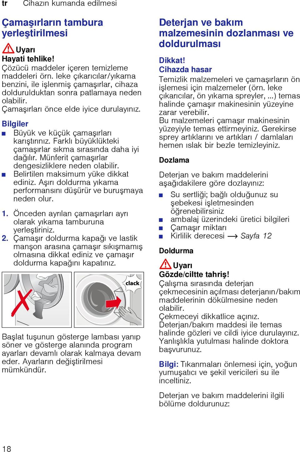 Bilgiler Büyük ve küçük çamaşırları karıştırınız. Farklı büyüklükteki çamaşırlar sıkma sırasında daha iyi dağılır. Münferit çamaşırlar dengesizliklere neden olabilir.