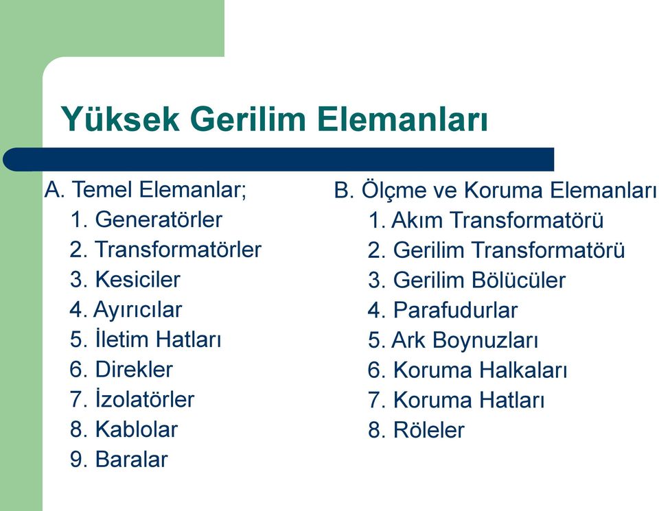 Baralar B. Ölçme ve Koruma Elemanları 1. Akım Transformatörü 2. Gerilim Transformatörü 3.