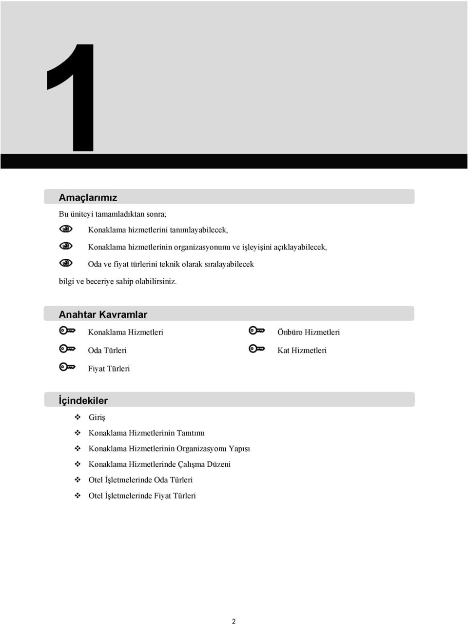 Anahtar Kavramlar Konaklama Hizmetleri Oda Türleri Önbüro Hizmetleri Kat Hizmetleri Fiyat Türleri İçindekiler Giriş Konaklama