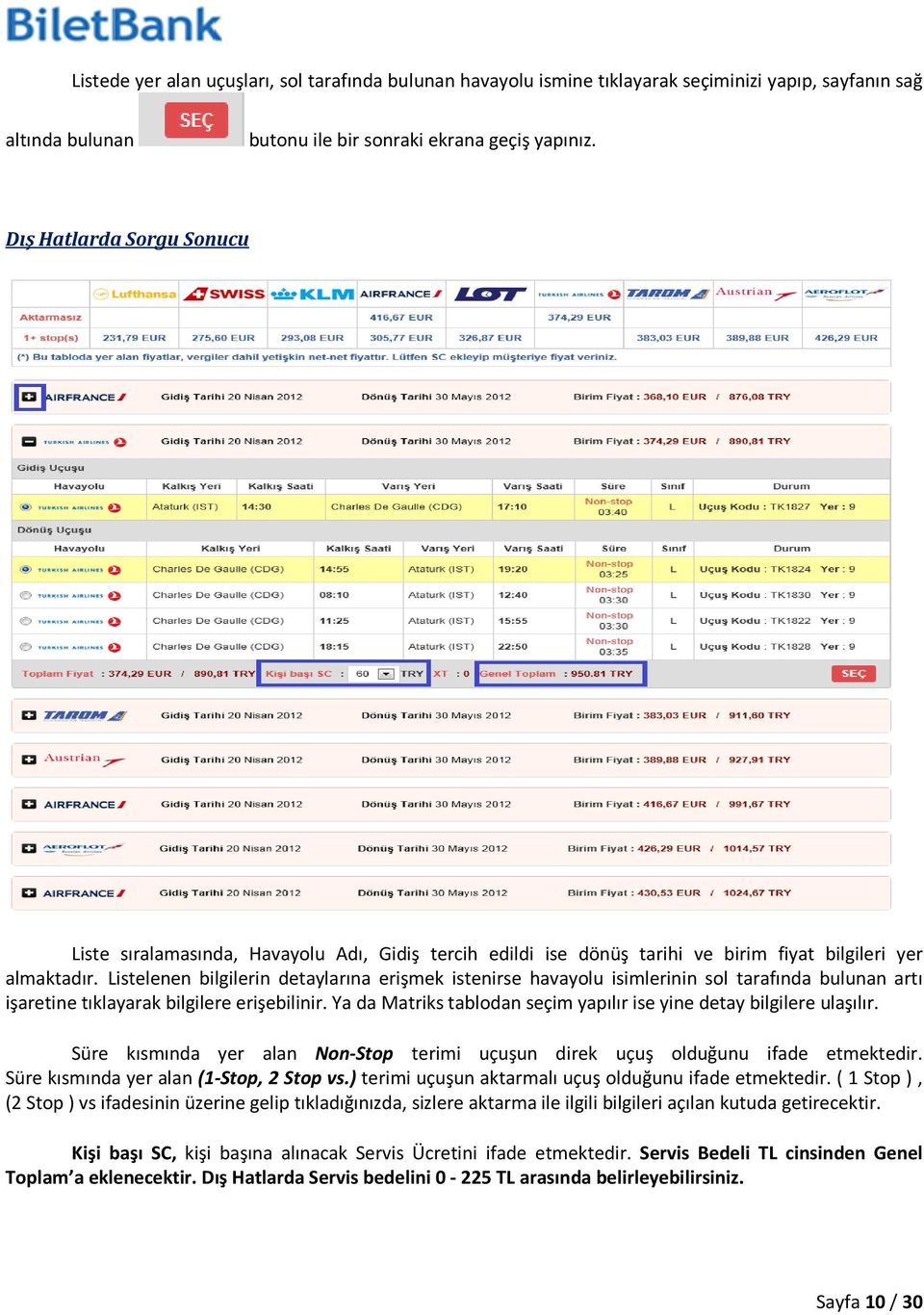 Listelenen bilgilerin detaylarına erişmek istenirse havayolu isimlerinin sol tarafında bulunan artı işaretine tıklayarak bilgilere erişebilinir.