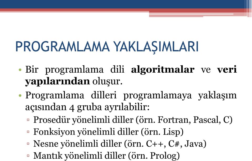 Programlama dilleri programlamaya yaklaşım açısından 4 gruba ayrılabilir: Prosedür