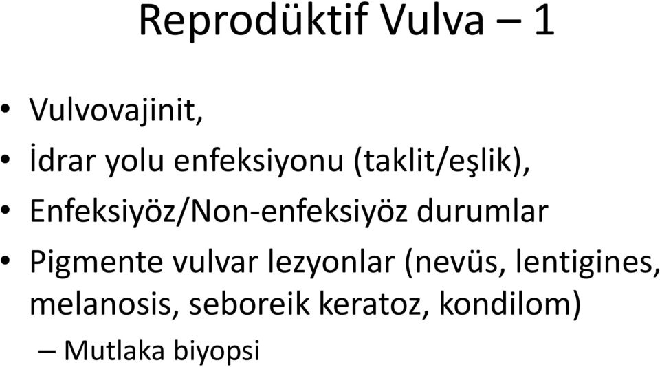 Enfeksiyöz/Non-enfeksiyöz durumlar Pigmente vulvar