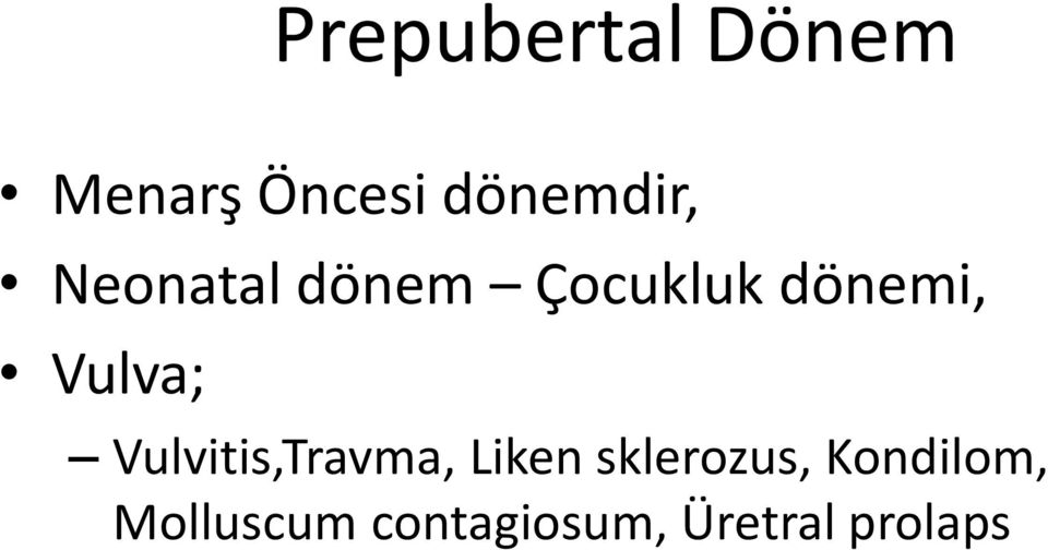 dönemi, Vulva; Vulvitis,Travma, Liken