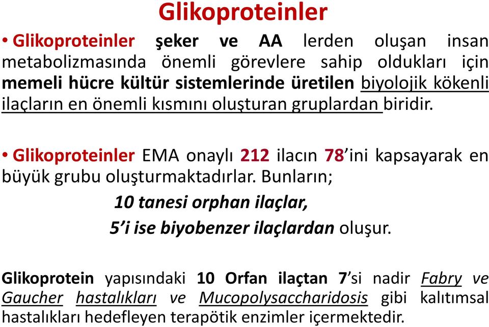 Glikoproteinler EMA onaylı 212 ilacın 78 ini kapsayarak en büyük grubu oluşturmaktadırlar.